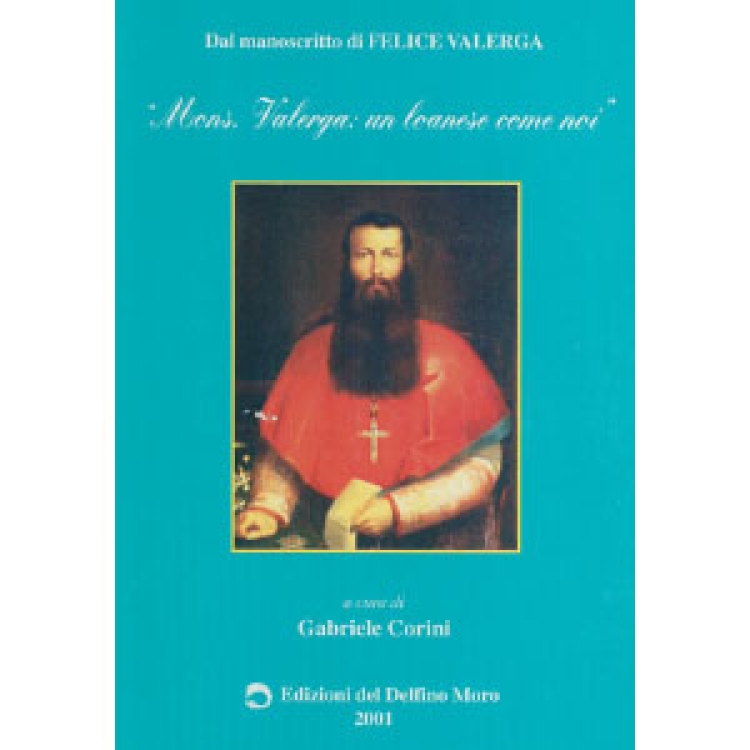 Mons. Valerga: Un loanese come noi (Felice Valerga) Corini - 2001 [It]